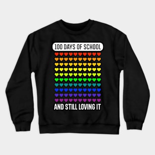 100 Days Of School And Still Loving It Crewneck Sweatshirt